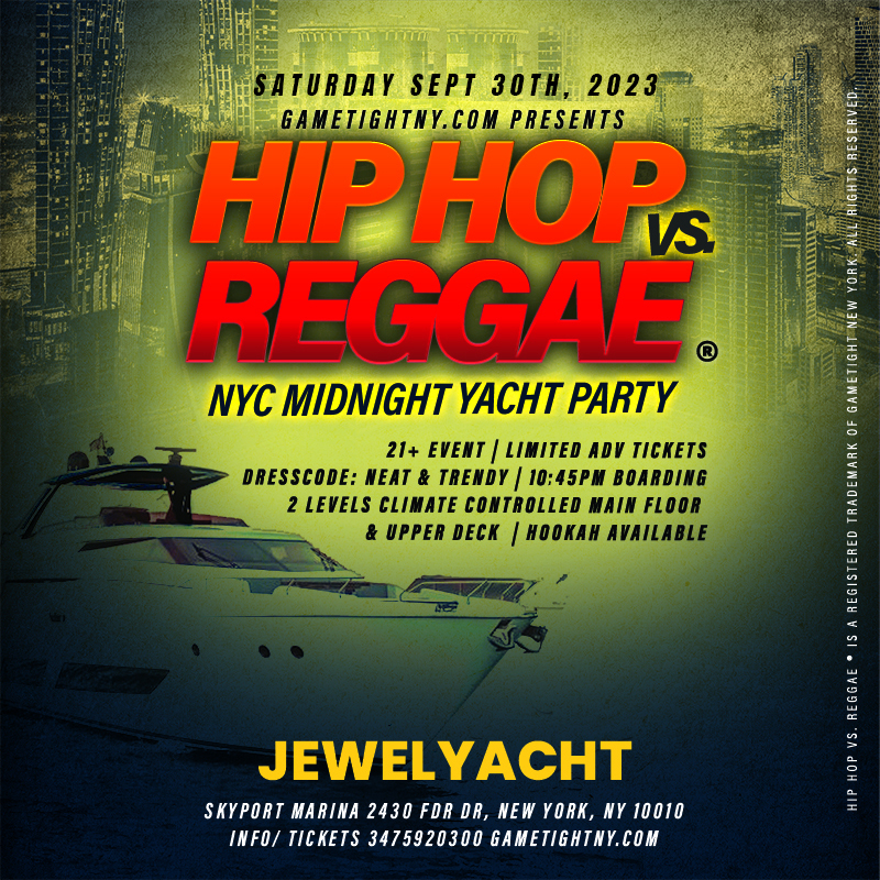  Hip Hop vs Reggae® NYC Jewel Yacht party Saturday Skyport Marina 2023
| GametightNY.com
