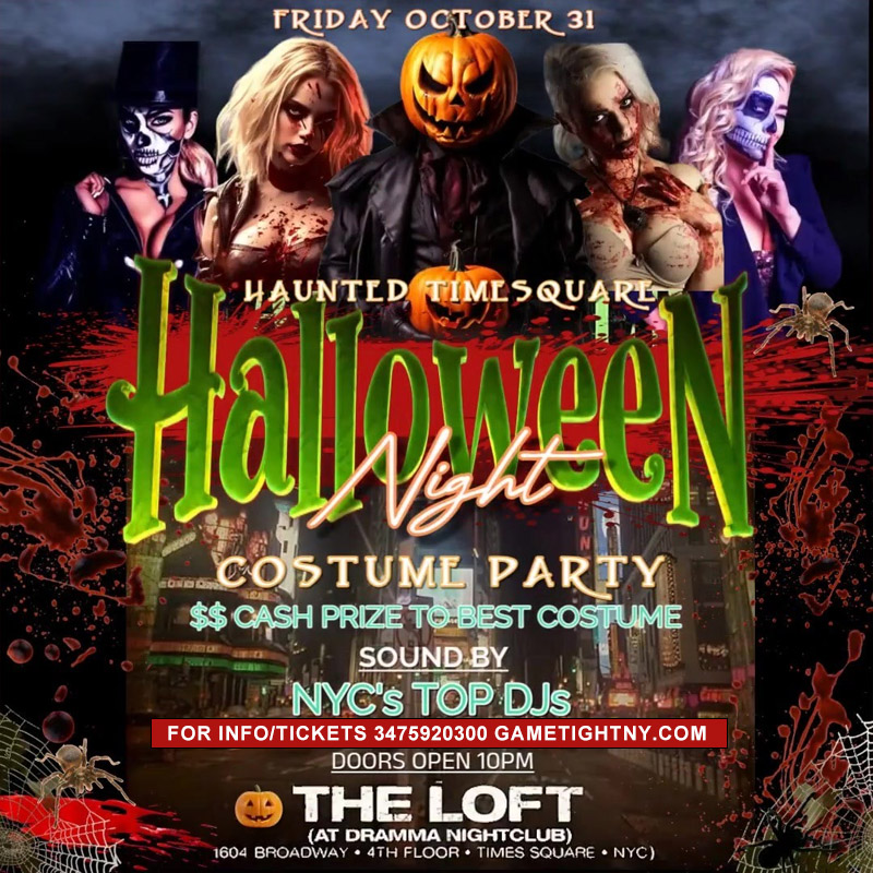 HALLOWEEN TIMES SQUARE PARTY AT THE LOFT IN DRAMMA NIGHTCLUB 2025
| GametightNY.com